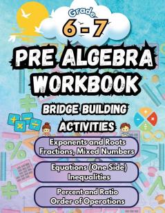 Summer Math Pre Algebra Workbook Grade 6-7 Bridge Building Activities