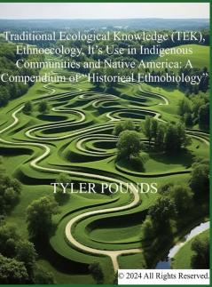 Traditional Ecological Knowledge (TEK) Ethnoecology It's Use in Indigenous Communities and Native America