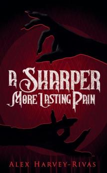 A Sharper More Lasting Pain
