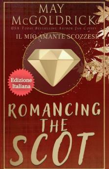 ROMANCING THE SCOT  (Il Mio Amante Scozzese)
