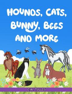 Hounds Cats Bunny Bees and More