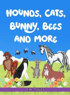 Hounds Cats Bunny Bees and More