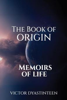 The Book Of Origin Memoirs Of Life