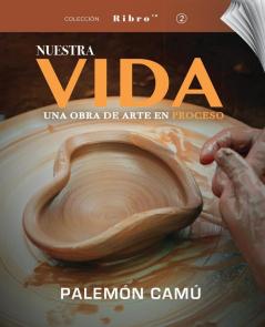 Nuestra Vida Una Obra de Arte en Proceso - Tercera Edición