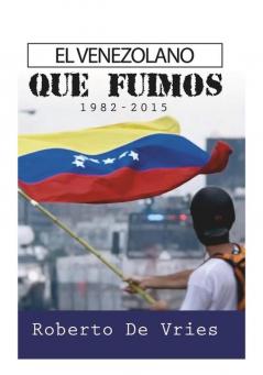 El Venezolano Que Fuimos 1982-2015