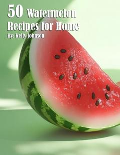 50 Watermelon Recipes for Home