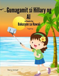 Gumagamit si Hillary ng AI  na Planuhin Siya  Bakasyon sa Hawaii (Tagalog English Bilingual) Hillary Uses AI to Plan Her Hawaiian Vacation