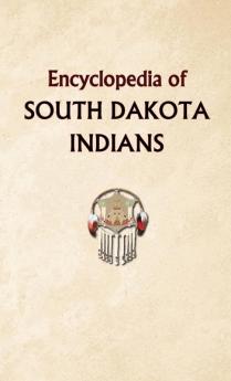 Encyclopedia of South Dakota Indians