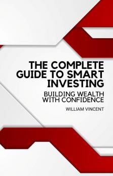 The Complete Guide to Smart Investing