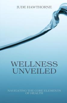 Wellness Unveiled