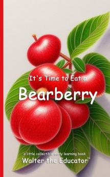 It's Time to Eat a Bearberry