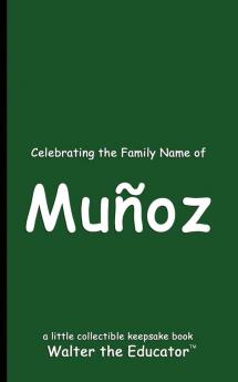 Celebrating The Family Name Of Muñoz (Celebrating Family Names Book)