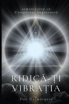 Raise Your Frequency / Ridică-ți vibrația