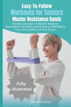 Easy-To-Follow Workouts for Seniors-Master Resistance Band Exercises