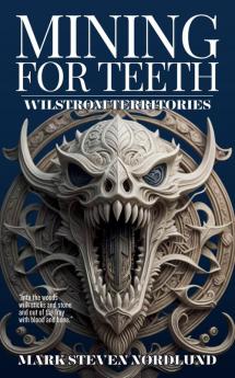 Mining For Teeth Wilstrom Territories Book One