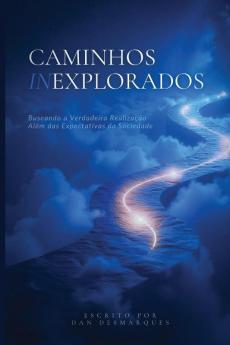 Uncharted Paths / Caminhos Inexplorados