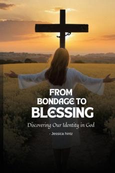 From Bondage to Blessing