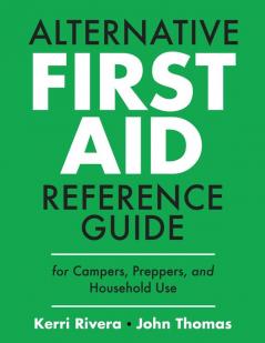 ALTERNATIVE FIRST AID REFERENCE GUIDE FOR CAMPERS PREPPERS AND HOUSEHOLD USE