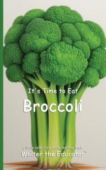 It's Time to Eat Broccoli