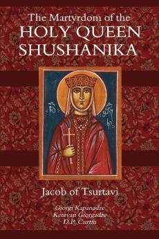 The Martyrdom of the Holy Queen Shushanika