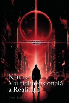 The Multidimensional Nature of Reality / Natura Multidimensională a Realității