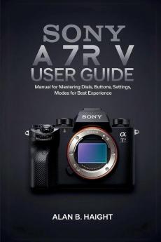 SONY A7R V USER GUIDE