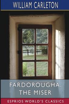 Fardorougha The Miser (Esprios Classics)