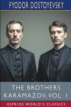 The Brothers Karamazov Vol. 1 (Esprios Classics)