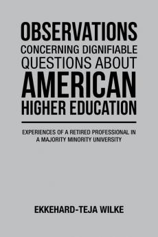 OBSERVATIONS CONCERNING DIGNIFIABLE QUESTIONS ABOUT AMERICAN HIGHER EDUCATION