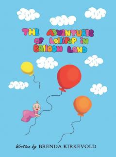 THE ADVENTURES OF LOLLIPOP IN BALLOON LAND