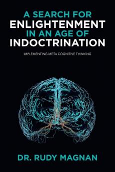 A SEARCH FOR ENLIGHTENMENT IN AN AGE OF INDOCTRINATION