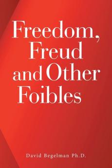 Freedom Freud and Other Foibles
