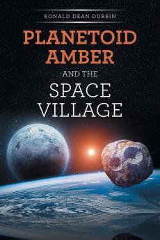PLANETOID AMBER AND THE  SPACE VILLAGE