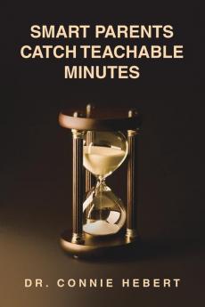 SMART PARENTS CATCH TEACHABLE MINUTES