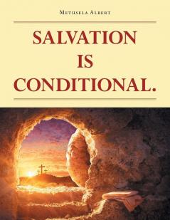 SALVATION IS  CONDITIONAL.