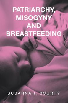 Patriarchy Misogyny and Breastfeeding
