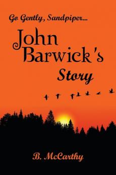 Go Gently Sandpiper... John Barwick's Story