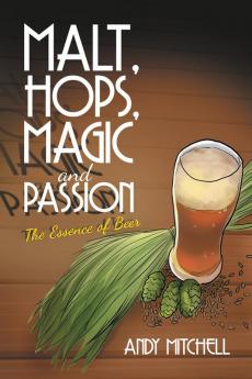 Malt Hops Magic and Passion