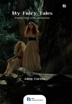 My Fairy Tales - Poems tied with memories…