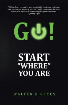 GO! Start Where you are