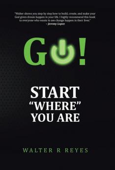GO! Start Where you are
