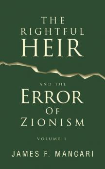 THE RIGHTFUL HEIR And The Error Of Zionism