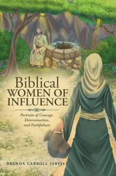 Biblical   WOMEN  OF   INFLUENCE