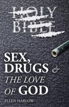 Sex Drugs & The Love of God