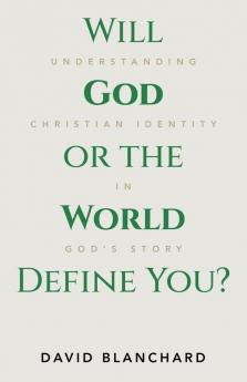 Will God or the World Define You?