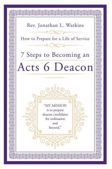 7 Steps to Becoming an Acts 6 Deacon