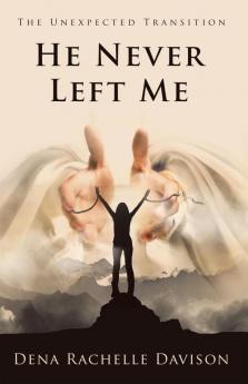 He Never Left Me
