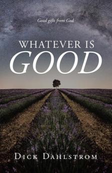 Whatever is GOOD