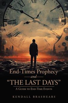 End-Times Prophecy and The Last Days