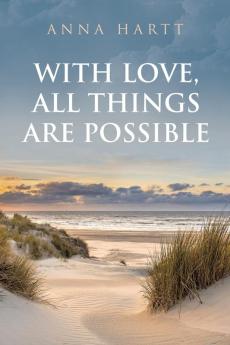 With Love All Things Are Possible